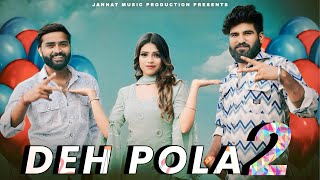 Deh Pola 2  Official Video  Satya Palwaliya  Deep  Latest Harynavi Dj Songs 2023 [upl. by Bang]