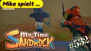 Mike spielt  My Time at Sandrock  Catori eskaliert  532 [upl. by Lavine]