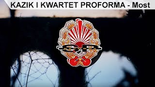 KAZIK I KWARTET PROFORMA  Most OFFICIAL VIDEO [upl. by Aicatsanna]