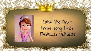 👑Sofia The First Theme Song Lyrics •TAGALOG VERSION• [upl. by Amlez476]