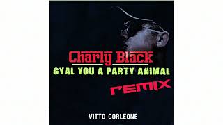 Charly Black  Gyal You A Party Animal  Vitto Corleone Tech House Remix 2023 [upl. by Kelsy]