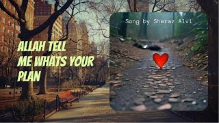 Tell me whats your plan  Song by Sheraz Alvi [upl. by Lessig]