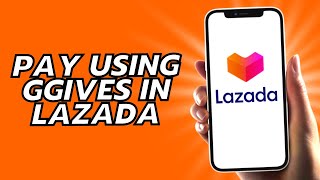 How To Pay Using Ggives In Lazada [upl. by Nathanoj]