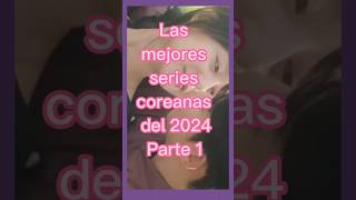 Las mejores series coreanas del 2024🥰😍❤️ seriescoreanas kdrama seriesnetflix dramasasiaticos [upl. by Collyer399]