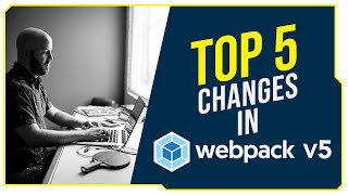 Top 5 Changes in webpack V5 [upl. by Sulecram374]