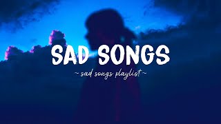 Sad Songs ♫ Sad songs playlist for broken hearts  Depressing Songs 2024 That Will Make You Cry [upl. by Obla426]