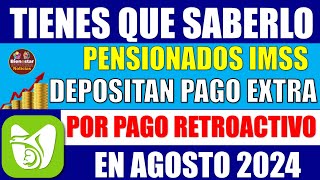 🚨💵ENTERATE📌Depositan pago extra a pensionados IMSS por pago retroactivo en el mes de agosto [upl. by Sidras]