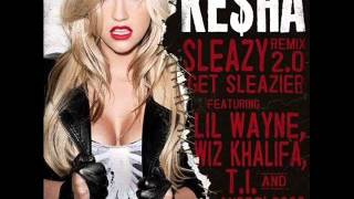 Keha feat Lil Wayne Wiz Khalifa TI and André 3000 quotSleazy Remix 20quot  OFFICIAL AUDIO [upl. by Nomsed]