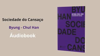 Sociedade do Cansaço  Byung Chul Han  Áudiobook [upl. by Lalitta241]