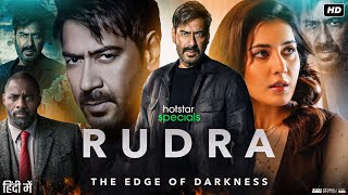 Rudra Full Movie  Ajay Devgn  Rashi Khanna  Esha Deol  Ashwini Kalsekar  Review amp Facts HD [upl. by Brost]