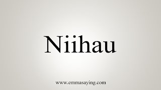 How To Say Niihau [upl. by Enorej]