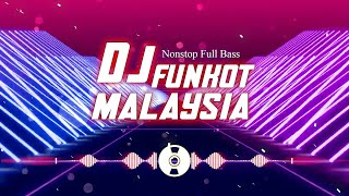 DJ Funkot Malaysia  DJ DUGEM MALAYSIA NONSTOP TERBARU  DJ Layu Di Hujung Mekar Gurauan Berkasih [upl. by Boice845]