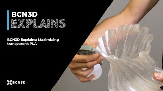 BCN3D Explains Maximizing transparent PLA [upl. by Hterrag150]