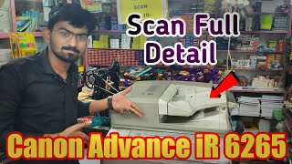 CANON ADVANCE 6565 SCANNING ALL DETAIL  XEROX MACHINE BUSINESS [upl. by Aisatal933]