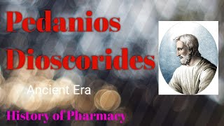 Pedanios Dioscorides 4090 AD Ancient Greek Ancient Era of History of Pharmacy [upl. by Ettenyl]