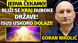 EVO ŠTA ĆE BITI KRAJ DUBOKE DRŽAVE ISUS HRISTOS DOLAZI USKORO  Goran Nikolić [upl. by Ofloda]