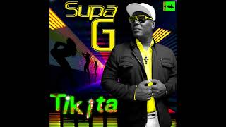 Supa G quotTikitaquot Official Audio Prod by Supa G [upl. by Notsgnik]