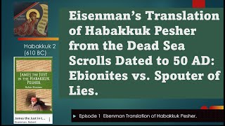 Eisenman Translation of Habakkuk Commentary from 50ADs in Dead Sea Scrolls  James v Spouter of Lies [upl. by Lelah242]