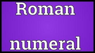 Roman numeral Meaning [upl. by Nueovas732]