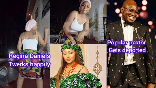 CELEBRITY UK PASTOR GETS DEPORTED TO NIGERIA REGINA DANIELS HAPPILY TW£RKS A STORM viral [upl. by Chancellor]