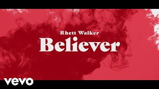 Rhett Walker  Believer Official Lyric Video [upl. by Akeme]