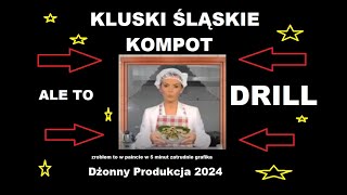 KLUSKI ŚLĄSKIE KOMPOT ale to DRILL [upl. by Enovi]