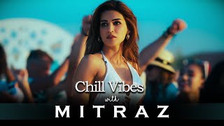 Chill Vibes with Mitraz ACV Chill House Mix  Mitraz Mashup 2024 [upl. by Burdett659]