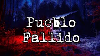 Pueblo Fallido  Creepypasta [upl. by Stagg]