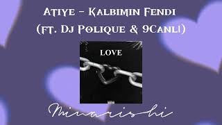 Atiye  Kalbimin Fendi ft Dj Polique amp 9Canlı speed up♡︎ [upl. by Tiana]