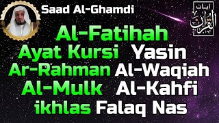 Surah Al Fatihah Ayat Kursi YasinAr RahmanAl WaqiahAl MulkAl Kahfi amp 3 Quls By Saad Al Ghamdi [upl. by Franza726]