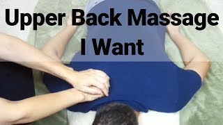 Upper Back Massage I Want  Massage Monday 418 [upl. by Uziel]