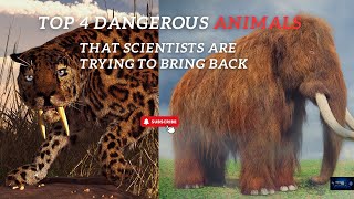 Top 4 Dangerous Extinct Animals that Scientists Trying to Bring Back  Earth 4K  In Future  2026 [upl. by Yrek]