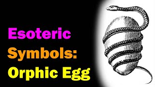 The Orphic Egg or Cosmic Egg Esoteric Saturdays [upl. by Ettelorahc]