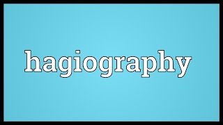 Hagiography Meaning [upl. by Elbys57]