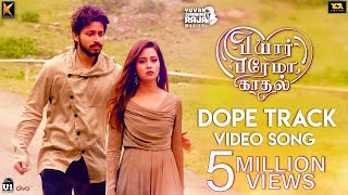 Dope Track  Video Song  Pyaar Prema Kaadhal  Yuvan Shankar Raja  Harish Kalyan Raiza  Elan [upl. by Adirf]