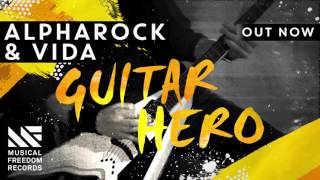 Alpharock amp Vida  Guitar Hero Official Audio [upl. by Mirielle]