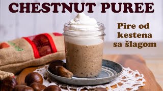 Homemade Chestnut Puree Pire od kestena  Easy winter dessert [upl. by Kenta]