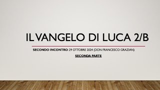 Vangelo di Luca 29 ottobre 2024 Secondo incontro  Seconda parte [upl. by Arinaid]