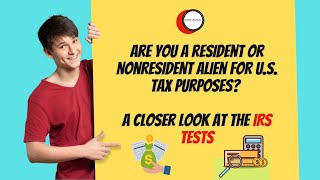 Are you a resident or nonresident alien for US tax purposes A closer look at the IRS tests [upl. by Montfort]