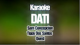 Dati KARAOKE Version  Sam Concepcion Tippy Dos Santos amp Quest [upl. by Meuse]