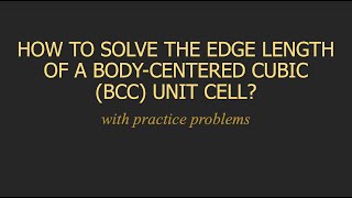 HOW TO SOLVE THE EDGE LENGTH OF A BODYCENTERED CUBIC BCC UNIT CELL  WITH PRACTICE PROBLEMS [upl. by Patrizia]