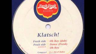 Klatsch  Oh Boy Dub [upl. by Cynthia]