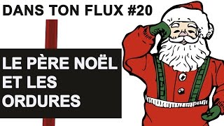 Le Père Noël et les ordures DansTonFlux 20 [upl. by Apurk]