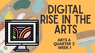 Arts 6 Quarter 2 Week 1 Digital Rise in the Arts [upl. by Ulland]