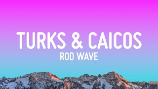 Rod Wave  Turks amp Caicos Lyrics ft 21 Savage [upl. by Hait]