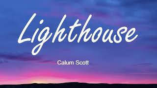 Calum Scott  Lighthouse Lyrics [upl. by Eihctir]