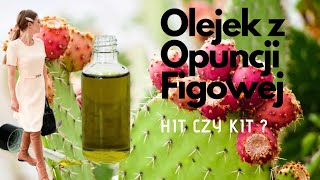 Olejek z Opuncji Figowej  Czy warto kupić [upl. by Iren]