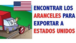 Cómo encontrar los aranceles para exportar a Estados Unidos [upl. by Mortensen]