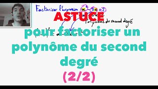 2nde Astuce pour factoriser un polynôme du second degré 22 [upl. by Sinegra]