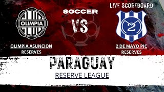 Olimpia Asuncion Reserves VS 2 de Mayo PJC Reserves PARAGUAY Reserve League LIVESCORE [upl. by Medwin]